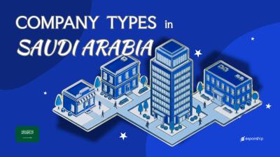Types of Companies in Saudi Arabia | 8 Entities Compared