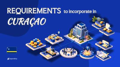Requirements to Incorporate in Curaçao | Complete Guide