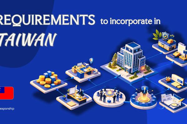Requirements to Incorporate a Company in Taiwan | 8 Rules