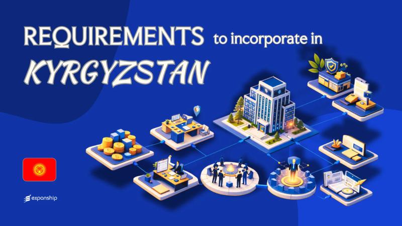 Incorporation Requirements in Kyrgyzstan | Complete Guide
