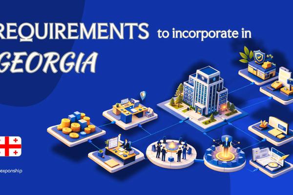 Company Incorporation Requirements in Georgia Explained