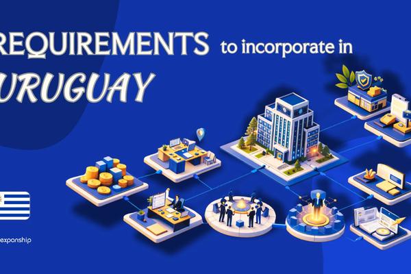 Requirements to Incorporate a Company in Uruguay | 8 Rules