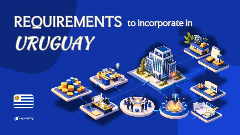Requirements to Incorporate a Company in Uruguay | 8 Rules