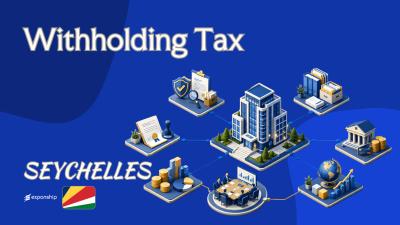 Withholding Tax in Seychelles: Payer Obligations