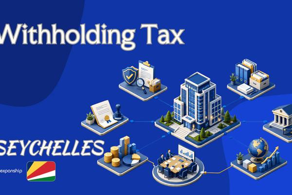 Withholding Tax in Seychelles: Payer Obligations