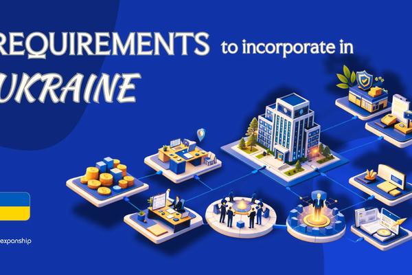 Incorporation Requirements in Ukraine | 9 Key Checklist