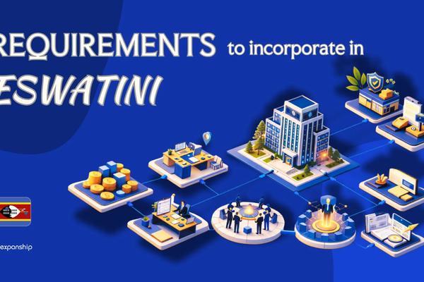 Incorporation Requirements in Eswatini | Complete Guide