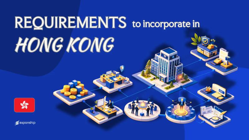 Company Incorporation Requirements in Hong Kong Explained