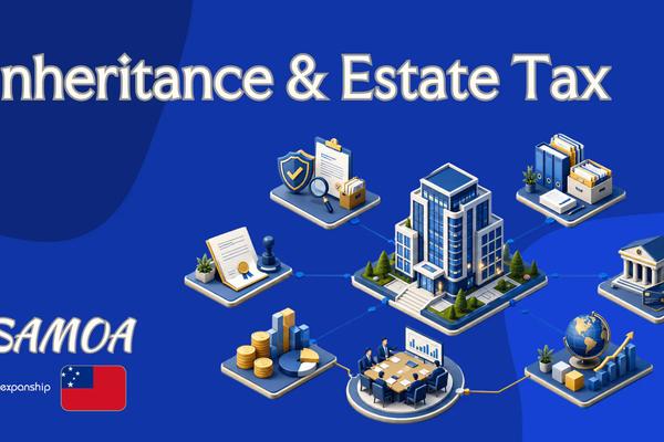 Inheritance & Estate Tax in Samoa for Non-Residents