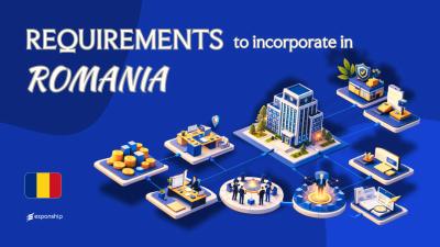 Requirements to Incorporate a Company in Romania | 9 Rules