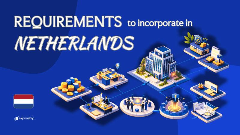 Incorporation Requirements in the Netherlands | Full Guide