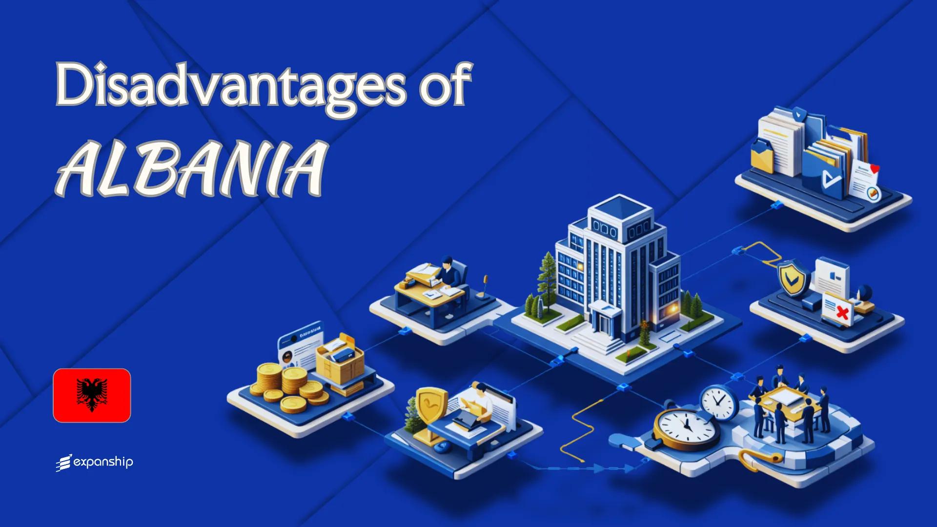 Disadvantages of Incorporating in Albania | 8 Drawbacks