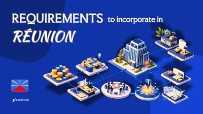 Company Incorporation Requirements in Réunion | Full Guide