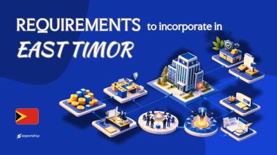 Company Incorporation Requirements in Timor-Leste Explained