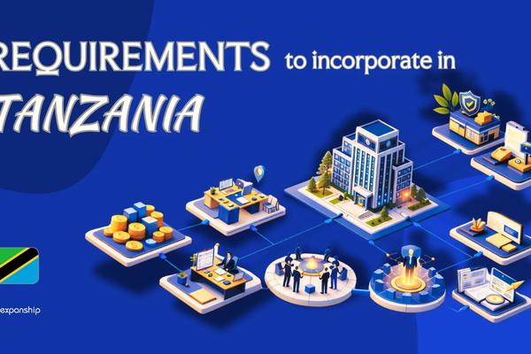 Requirements to Incorporate a Company in Tanzania Explained