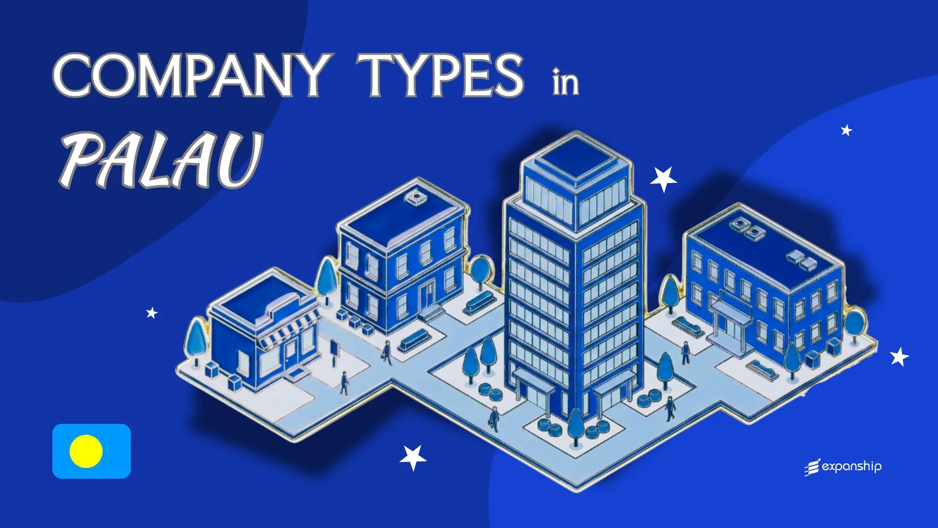 Company Types in Palau | Corporations, LLCs & Partnerships