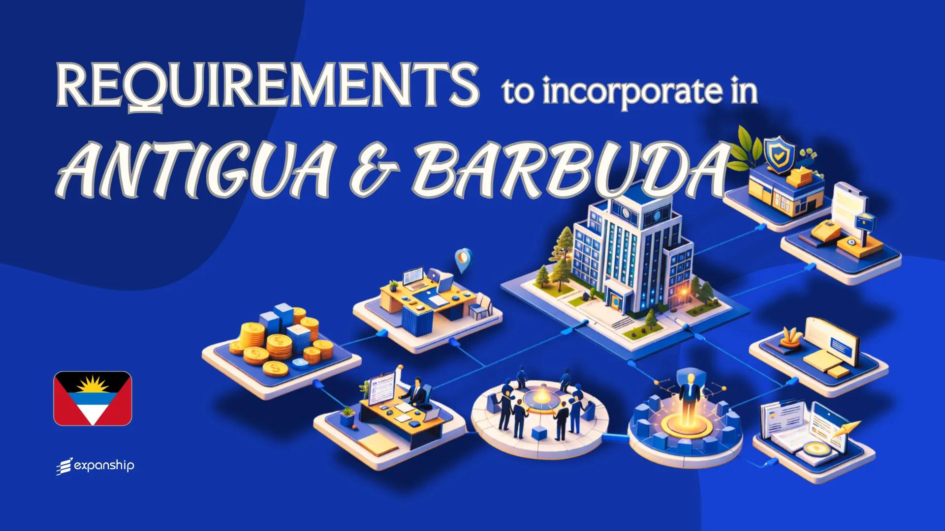 Incorporation Requirements in Antigua & Barbuda | Full Guide
