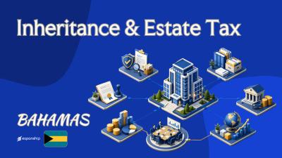 Inheritance & Estate Tax in Bahamas | Rules & Outlook