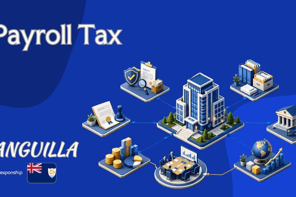 Payroll Tax in Anguilla: Social Security, Levies & Filing