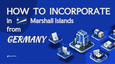 Open a Marshall Islands Company from Germany Explained