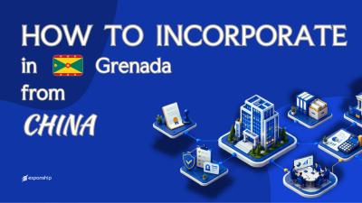 Open a Grenada Company from China: What to Know
