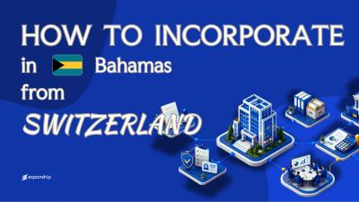 Register a Bahamas Company from Switzerland: A Guide
