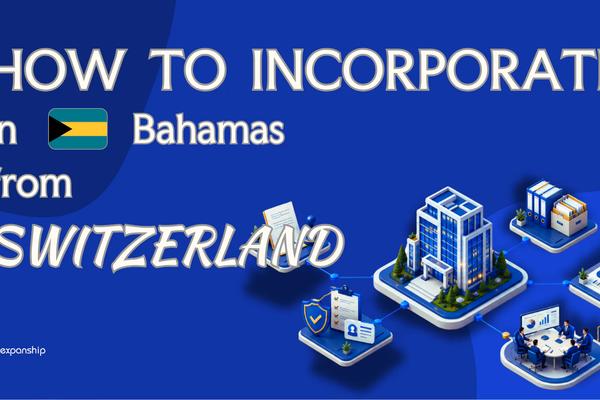Register a Bahamas Company from Switzerland: A Guide