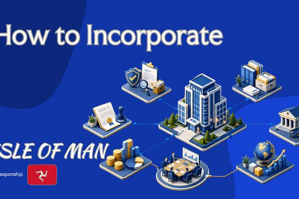How to Incorporate an Isle of Man Company: Key Steps