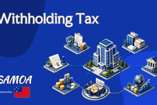 Withholding Tax in Samoa for Non-Residents Explained