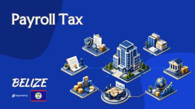 Payroll Tax in Belize: Rates, Rules & Contributions