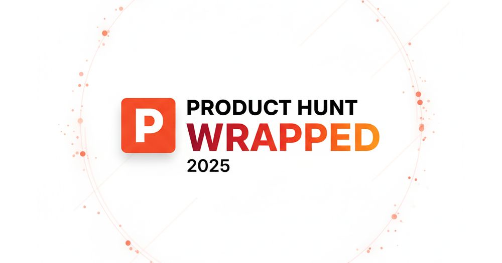 Product Hunt Wrapped 2025 Product Hunt Wrapped 2025