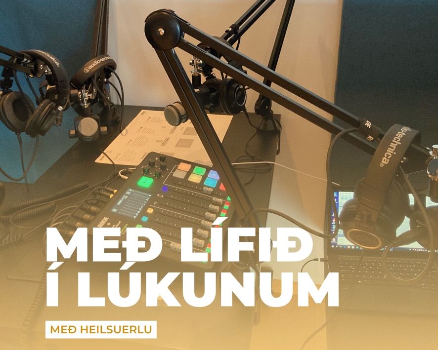 Með lífið í lúkunum, hlaðvarp, heilsuerla, heilsuhlaðvarp,