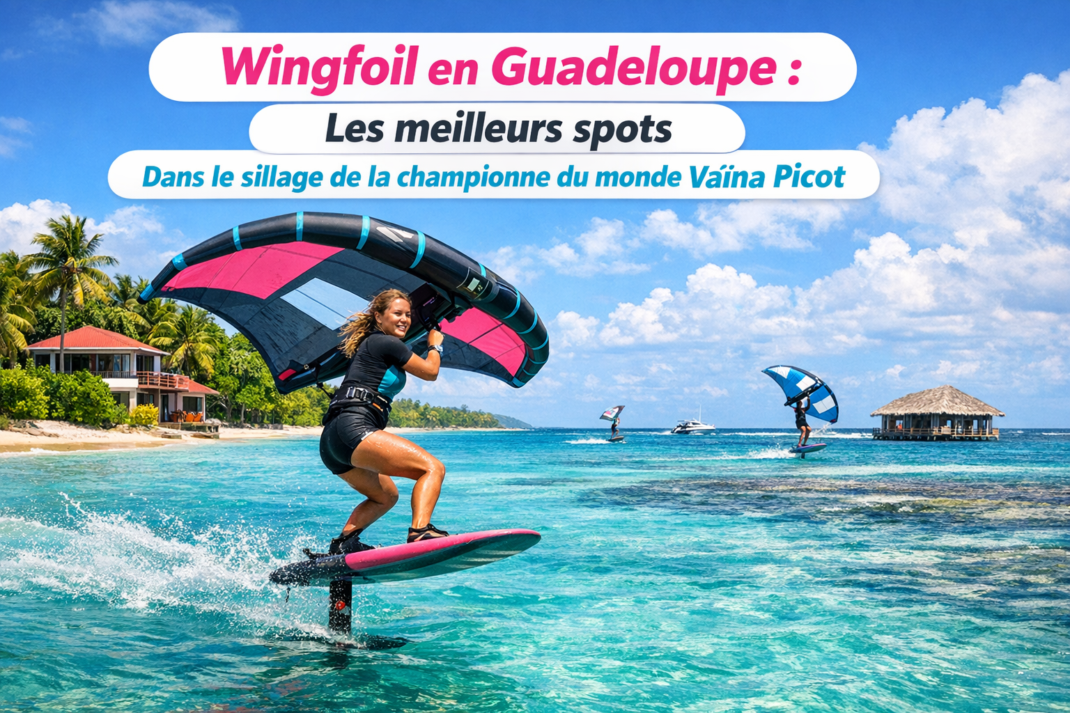 Lagon turquoise de Saint-François en Guadeloupe, terrain de jeu naturel du wingfoil