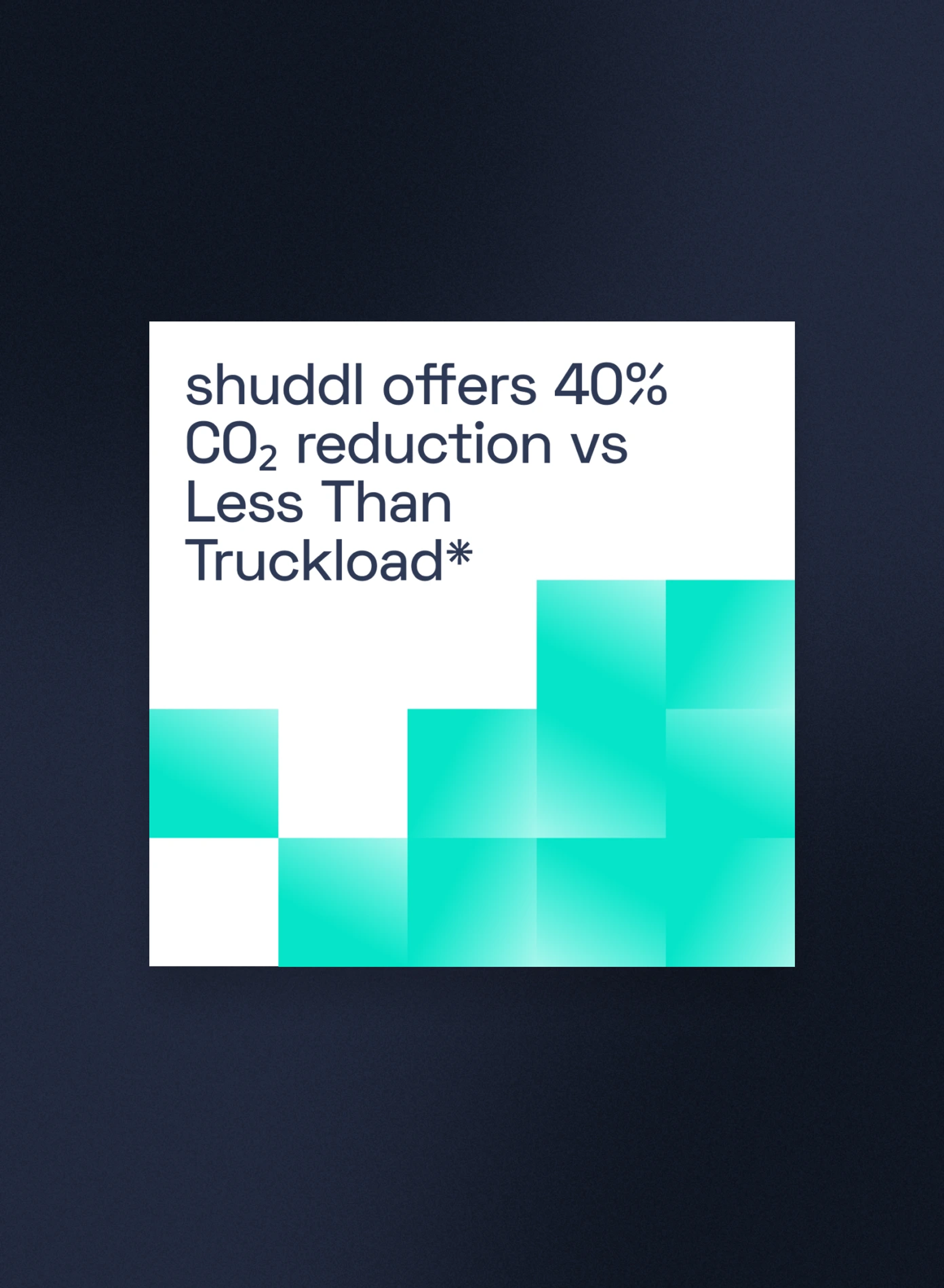 UI card design showing statistic – "shuddl offers 40% CO2 reduction vs less than truckload"