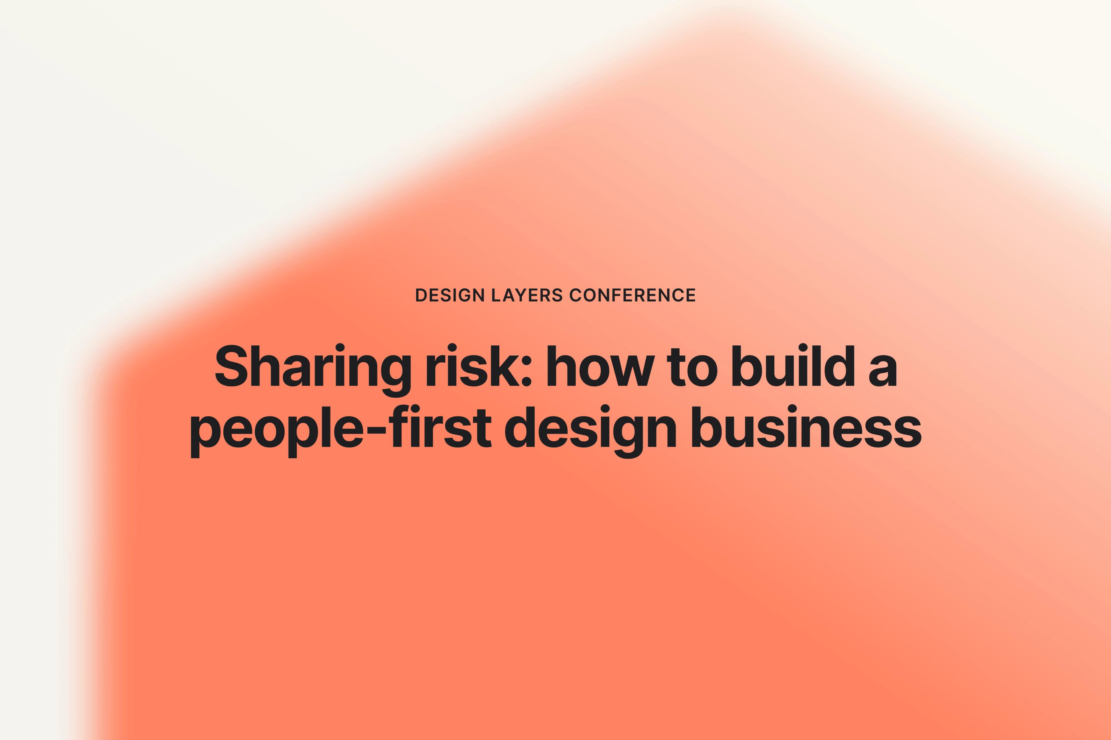 Sharing risk: how to build a people-first design business