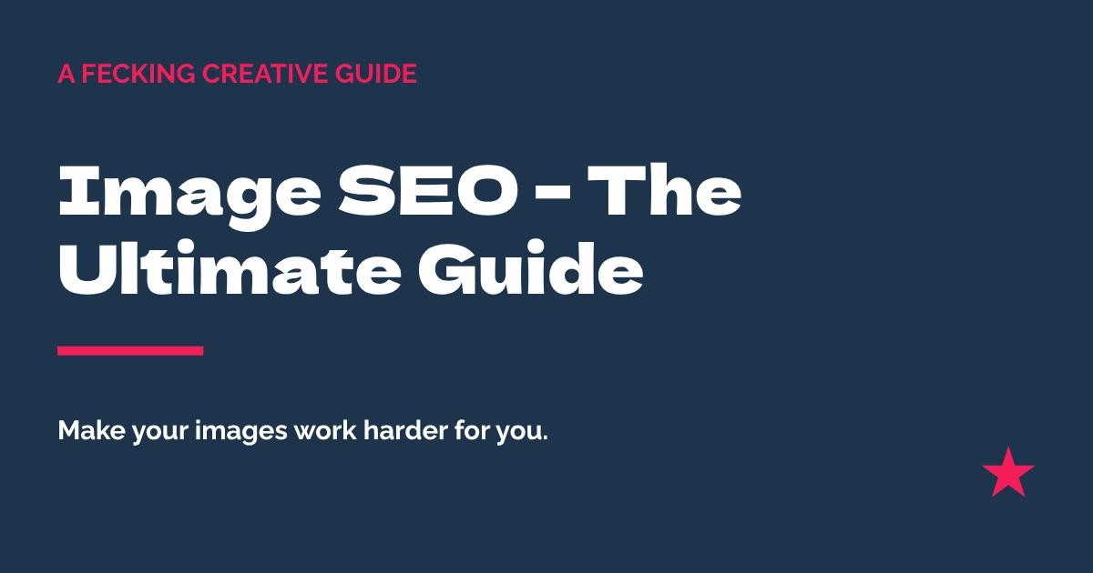 Image SEO – The Ultimate Guide