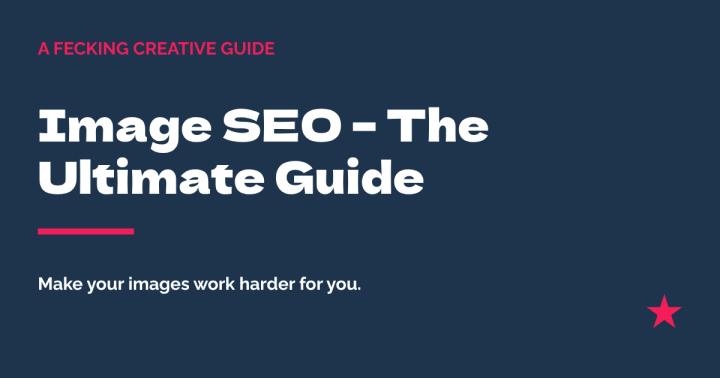 Image SEO – The Ultimate Guide