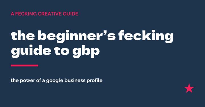 the beginner’s fecking guide to google business profile