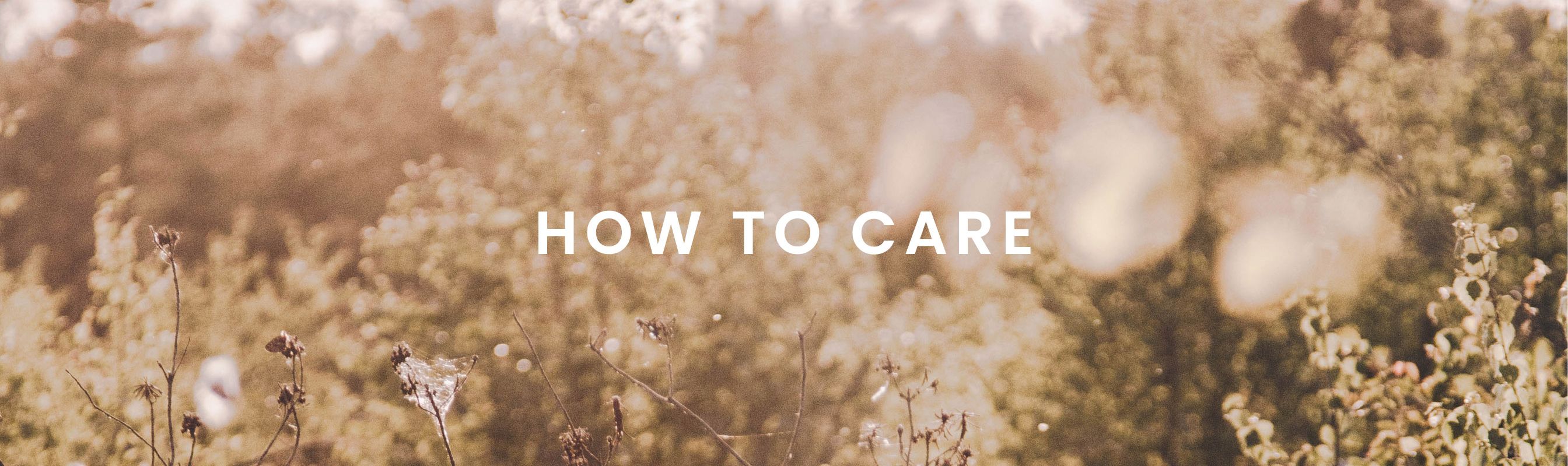 How to care