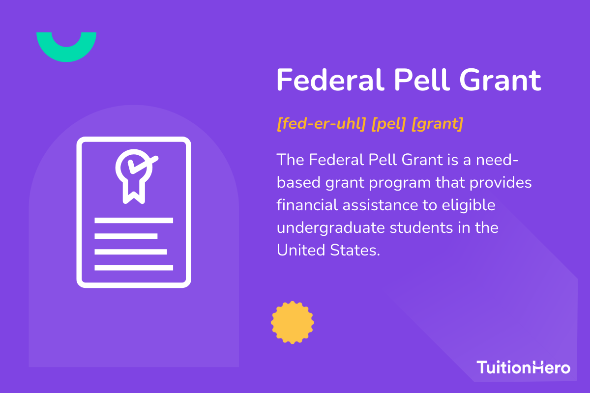 Federal Pell Grant: The Federal Pell Grant is a need-based grant program that provides financial assistance to eligible undergraduate students in the United States.