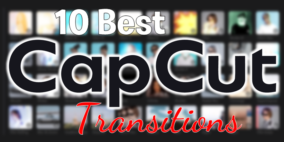 10 Best CapCut Transitions to Use in 2024 (+Free Templates) - Content Creator Templates 10 Best CapCut Transitions to Use in 2024 (+Free Templates) - Content Creator Templates