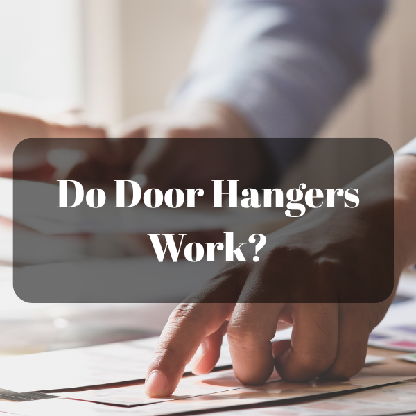 Does Door Hanger Advertising Work?
