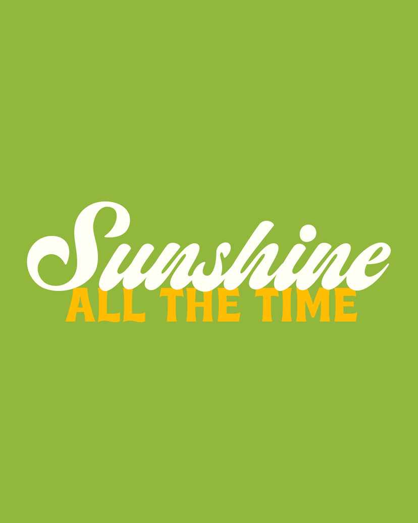 Graphic that says sunshine all the time in green and yellow