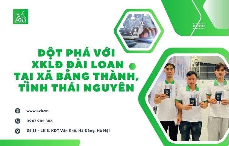 Khám Phá Ngay Cơ Hội Đột Phá Cuộc Sống Tại Xã Bằng Thành, Thái Nguyên – XKLĐ Đài Loan