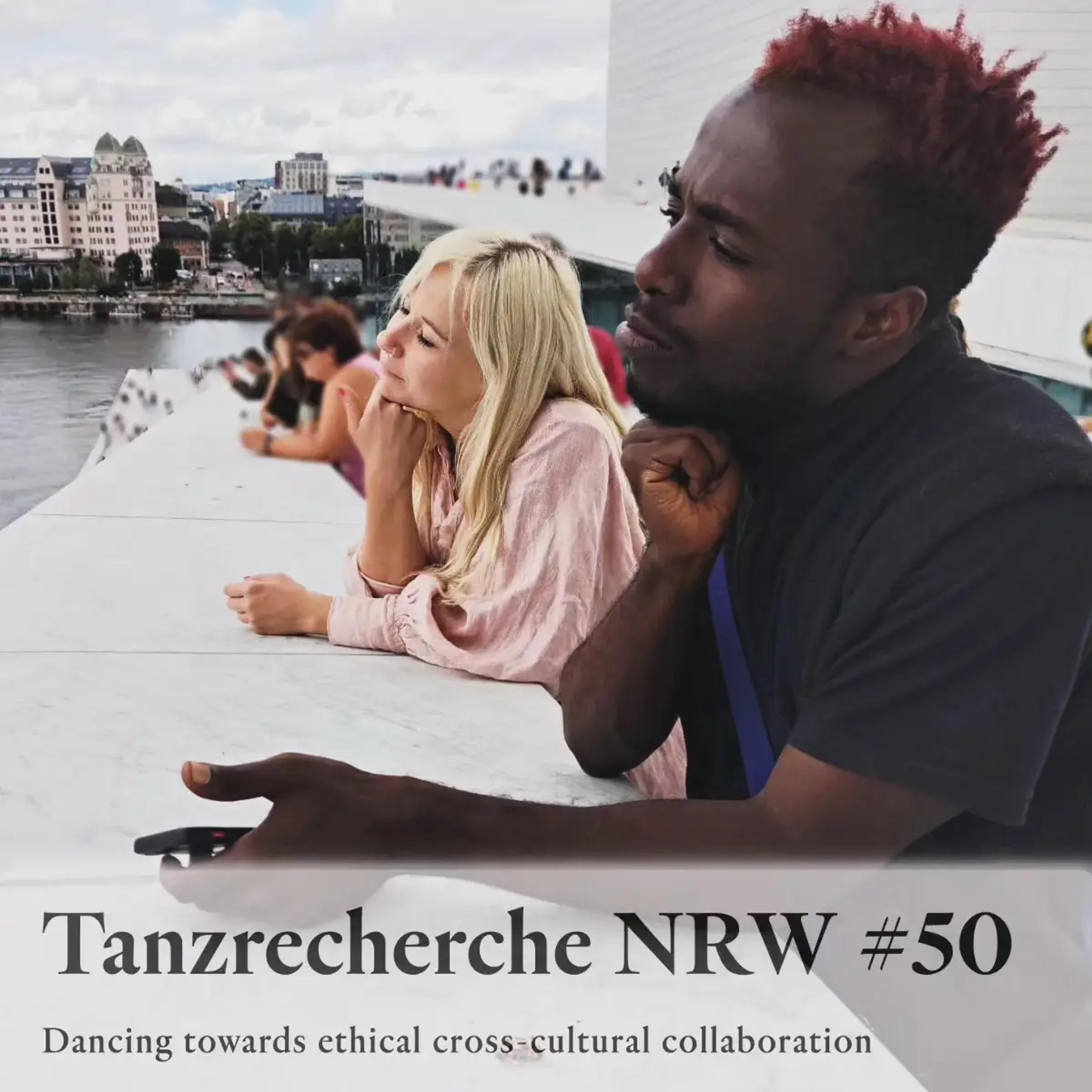 Dance Research NRW #50 Dancing towards ethical cross-cultural collaboration