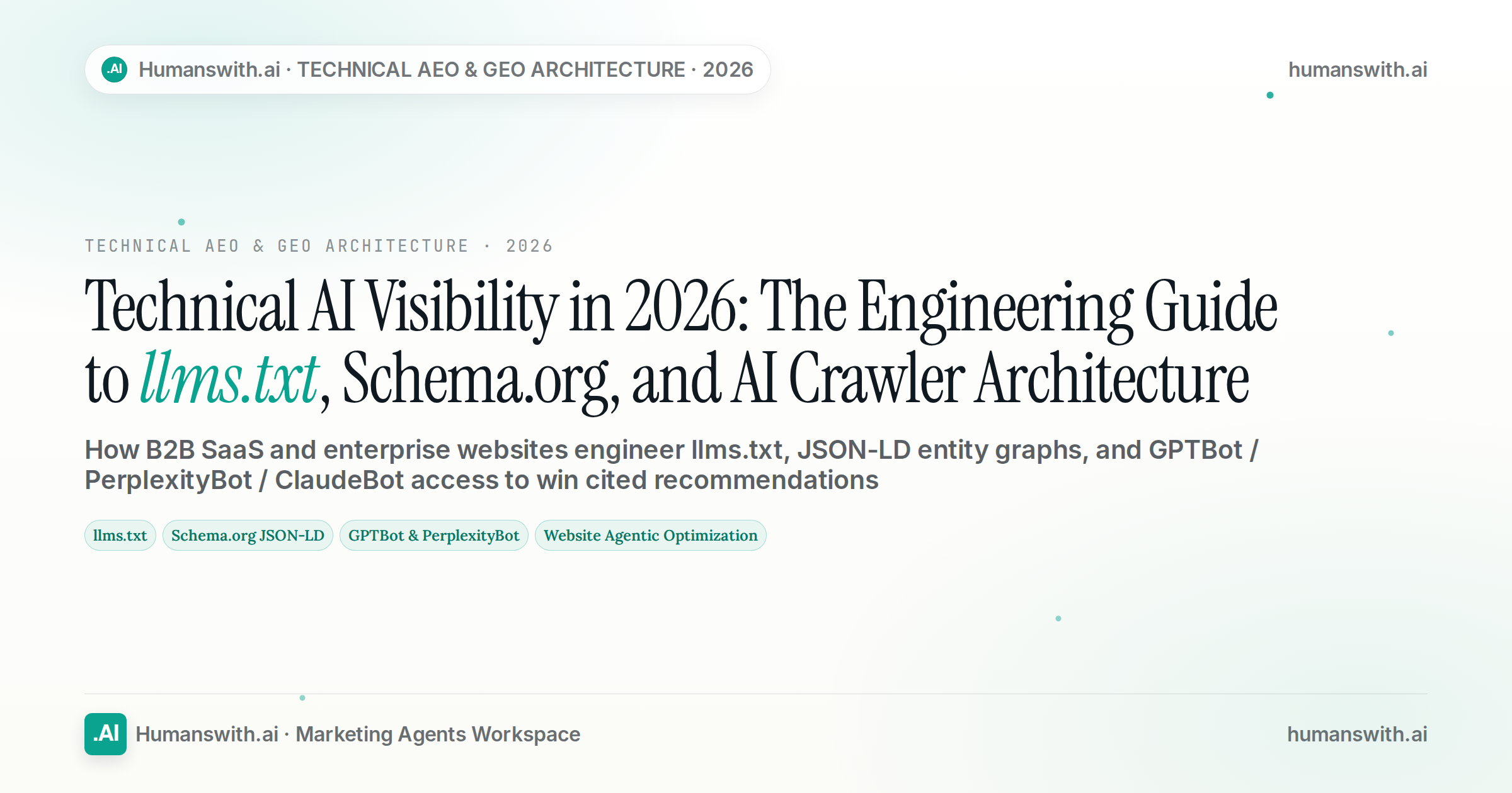 Editorial cover for Technical AI Visibility in 2026: The Engineering Guide to llms.txt, Schema.org, and AI Crawler Architecture featuring llms.txt, Schema.org JSON-LD, GPTBot & Per