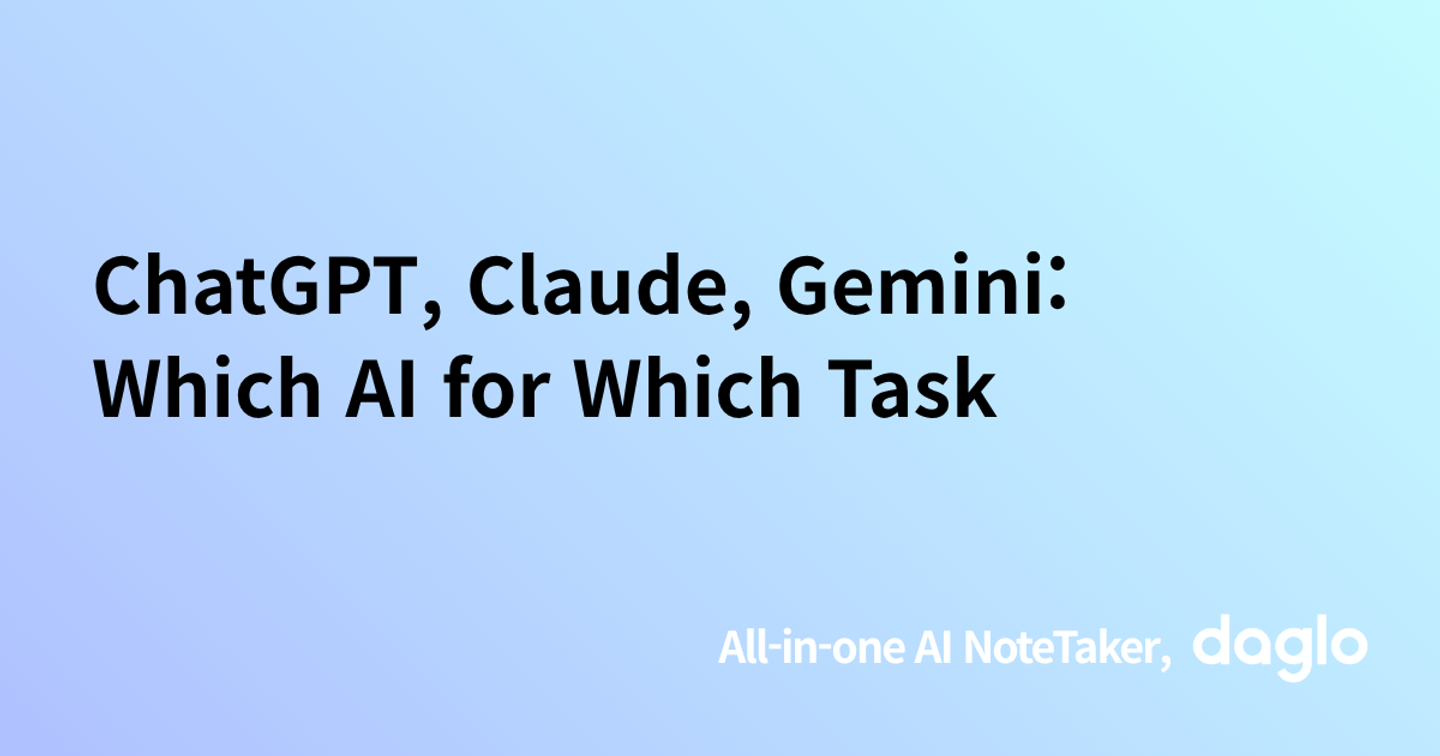 ChatGPT, Claude, Gemini: Which AI for Which Task