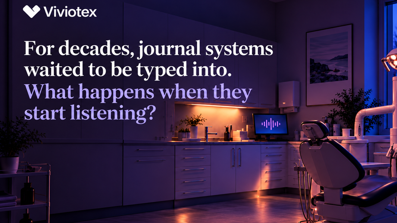 Empty dental treatment room at dusk, a sound wave on the journal screen