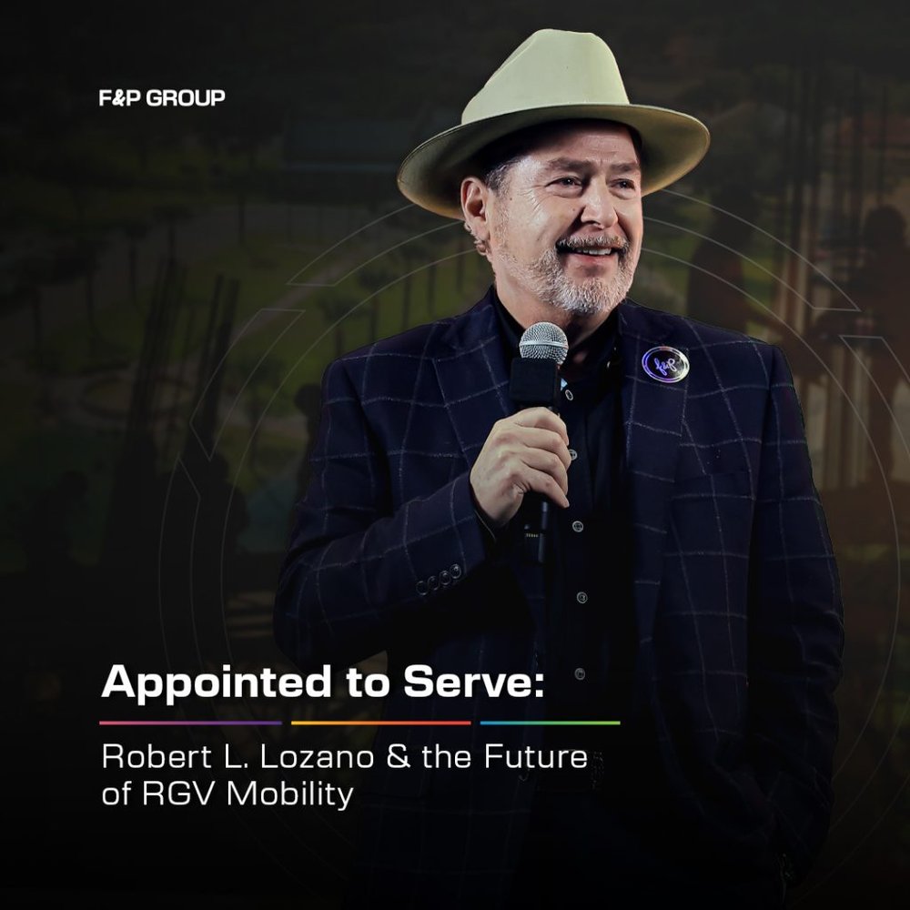 Appointed to Serve: Robert Lozano’s Leadership and the Future of Mobility in the Rio Grande Valley