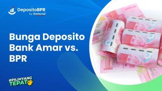 Bunga Deposito Bank Amar & BPR, Begini Simulasi Hitungnya!